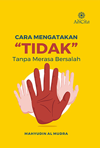 Cara Mengatakan Tidak Tanpa Merasa Bersalah