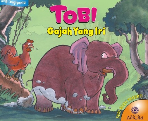 Tobi Gajah Yang Iri Tobi Gajah Yang Iri